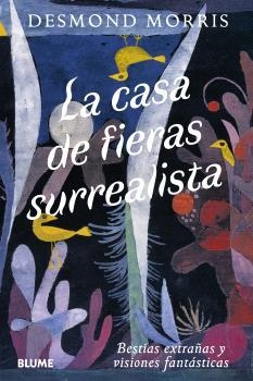 CASA DE FIERAS SURREALISTA | 9791388023736 | MORRIS, DESMOND | Llibreria La Gralla | Llibreria online de Granollers