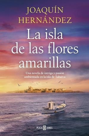 LA ISLA DE LAS FLORES AMARILLAS | 9788401036675 | HERNANDEZ, JOAQUIN | Llibreria La Gralla | Llibreria online de Granollers