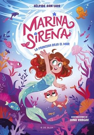 MARINA SIRENA 1. LA PRINCESA BAJO EL MAR | 9788419910936 | SAN LUIS, SÉLPIDE | Llibreria La Gralla | Librería online de Granollers