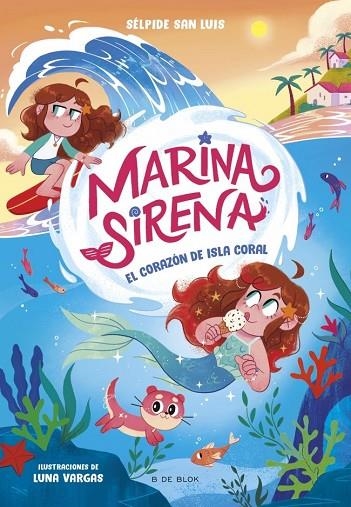 MARINA SIRENA 2. EL CORAZÓN DE ISLA CORAL | 9788419910950 | SAN LUIS, SÉLPIDE | Llibreria La Gralla | Librería online de Granollers