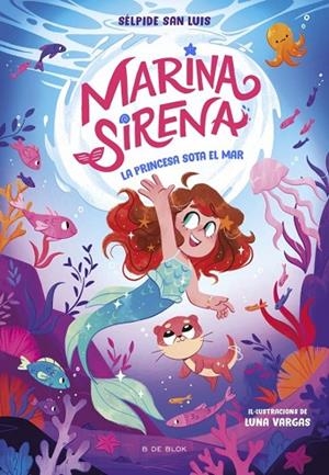 MARINA SIRENA 1. LA PRINCESA SOTA EL MAR | 9788419910943 | SAN LUIS, SÉLPIDE | Llibreria La Gralla | Llibreria online de Granollers