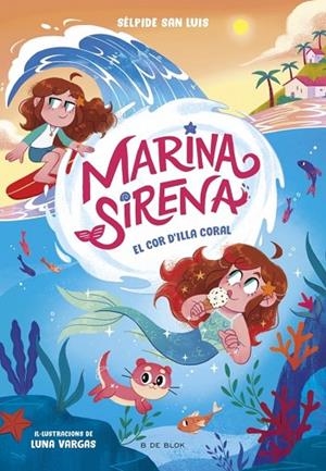 MARINA SIRENA 2. EL COR D'ILLA CORAL | 9788419910967 | SAN LUIS, SÉLPIDE | Llibreria La Gralla | Llibreria online de Granollers
