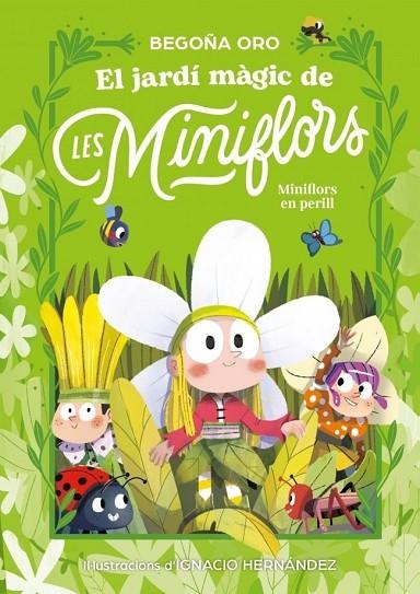 JARDÍ MÀGIC DE LES MINIFLORS, EL. FLORS EN PERILL! | 9788448873820 | ORO, BEGOÑA | Llibreria La Gralla | Librería online de Granollers