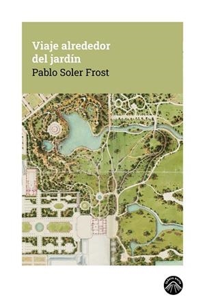 VIAJE ALREDEDOR DEL JARDÍN | 9791399165180 | SOLER FROST, PABLO | Llibreria La Gralla | Librería online de Granollers