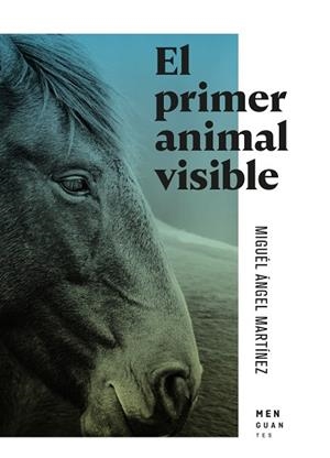 EL PRIMER ANIMAL VISIBLE | 9791399167757 | MARTÍNEZ, MARTÍNEZ MIGUEL ÁNGEL | Llibreria La Gralla | Librería online de Granollers