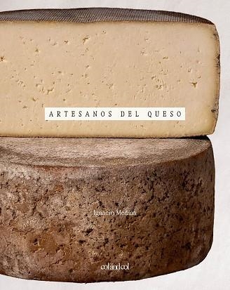 ARTESANOS DEL QUESO | 9788419483881 | MEDINA, IGNACIO | Llibreria La Gralla | Llibreria online de Granollers