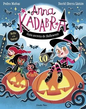 GUIA SECRETA DE HALLOWEEN ANNA KADABRA. | 9791387783884 | MAÑAS, PEDRO ;  SIERRA LISTÓN, DAVID | Llibreria La Gralla | Llibreria online de Granollers