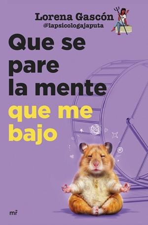 QUE SE PARE LA MENTE QUE ME BAJO | 9788427055506 | @LAPSICOLOGAJAPUTA, LORENA GASCÓN @LAPSICOLOGAJAPUTA | Llibreria La Gralla | Llibreria online de Granollers