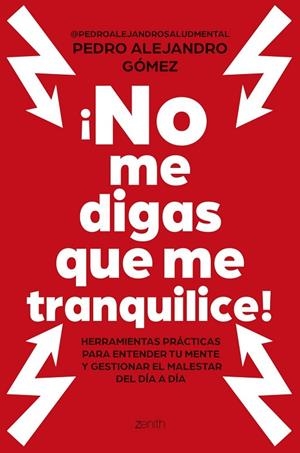 ¡NO ME DIGAS QUE ME TRANQUILICE! | 9788408324188 | GÓMEZ, PEDRO ALEJANDRO   @PEDROALEJANDROSALUDMENTAL | Llibreria La Gralla | Librería online de Granollers