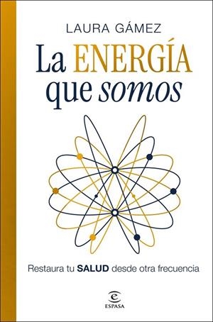 ENERGÍA QUE SOMOS, LA | 9788467083132 | GÁMEZ, LAURA | Llibreria La Gralla | Llibreria online de Granollers