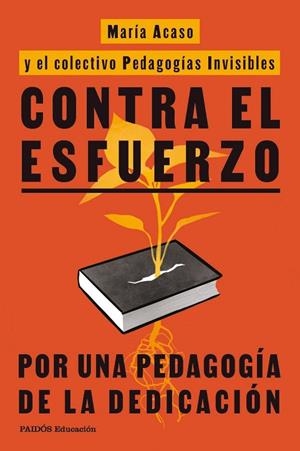 CONTRA EL ESFUERZO | 9788449345777 | ACASO, MARÍA ;  PEDAGOGÍAS INVISIBLES | Llibreria La Gralla | Llibreria online de Granollers