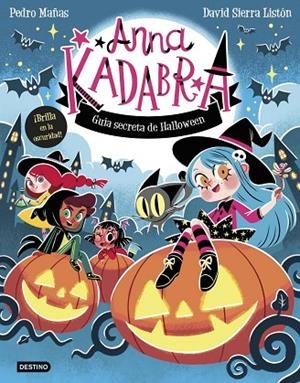 ANNA KADABRA. GUÍA SECRETA DE HALLOWEEN | 9788408325727 | MAÑAS, PEDRO ;  SIERRA LISTÓN, DAVID | Llibreria La Gralla | Llibreria online de Granollers
