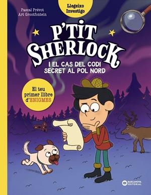 P'TIT SHERLOCK I EL CAS DEL CODI SECRET AL POL NORD | 9788448967758 | PRÉVOT, PASCAL | Llibreria La Gralla | Llibreria online de Granollers