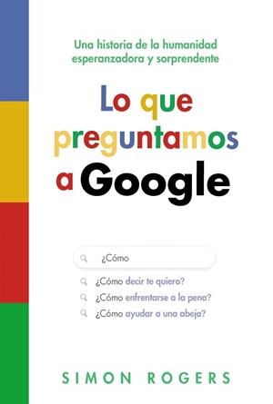 LO QUE PREGUNTAMOS A GOOGLE | 9788441553118 | ROGERS, SIMON | Llibreria La Gralla | Llibreria online de Granollers