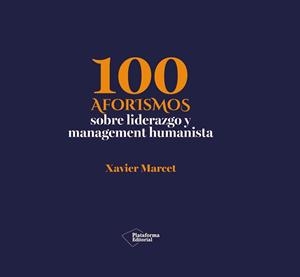 100 AFORISMOS DE LIDERAZGO Y MANAGEMENT HUMANISTA | 9791388406195 | MARCET, XAVIER | Llibreria La Gralla | Llibreria online de Granollers