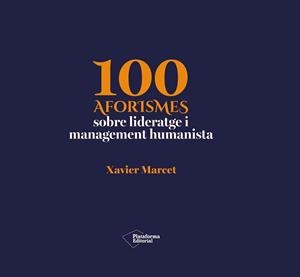 100 AFORISMES SOBRE LIDERATGE I MANAGEMENT HUMANISTA | 9791388406232 | MARCET, XAVIER | Llibreria La Gralla | Llibreria online de Granollers