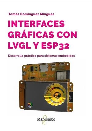 INTERFACES GRÁFICAS CON LVGL Y ESP32 | 9788426742575 | DOMINGUEZ MINGUEZ, TOMAS | Llibreria La Gralla | Librería online de Granollers