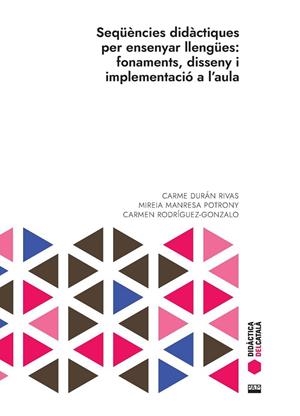 SEQÜÈNCIES DIDÀCTIQUES PER ENSENYAR LLENGÜES: FONAMENTS, DISSENY I IMPLEMENTACIÓ | 9788491913405 | CARME DURÁN RIVAS / MANRESA POTRONY, MIREIA / RODRÍGUEZ GONZALO, CARMEN | Llibreria La Gralla | Llibreria online de Granollers
