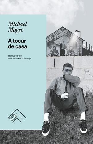 A TOCAR DE CASA | 9788419515346 | MAGEE, MICHAEL | Llibreria La Gralla | Llibreria online de Granollers