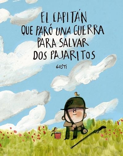 CAPITÁN QUE PARÓ UNA GUERRA PARA SALVAR DOS PAJARITOS, EL | 9791388132971 | GUSTI | Llibreria La Gralla | Librería online de Granollers