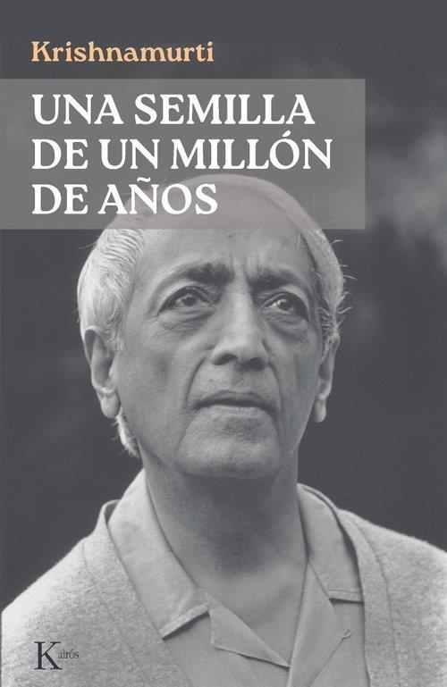 UNA SEMILLA DE UN MILLÓN DE AÑOS | 9788411214773 | KRISHNAMURTI, JIDDU | Llibreria La Gralla | Librería online de Granollers