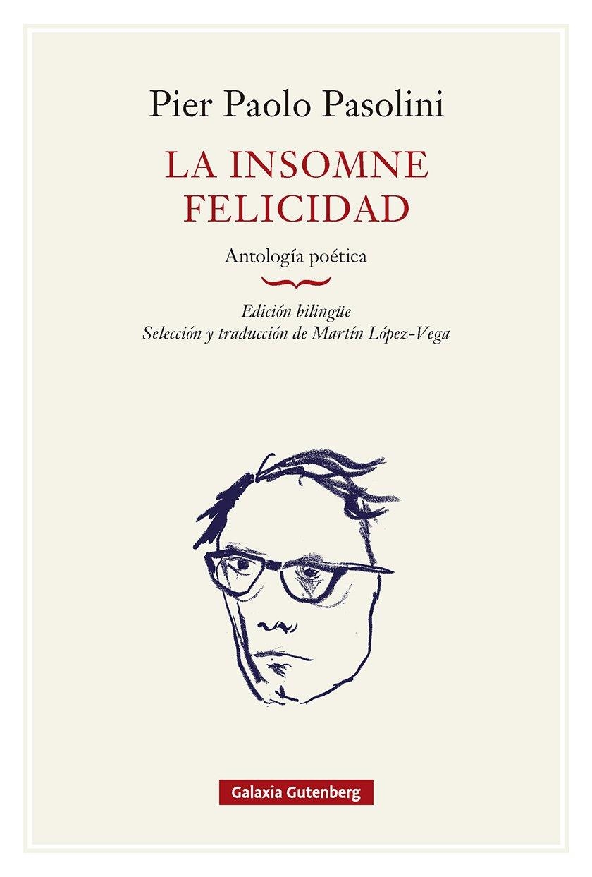 INSOMNE FELICIDAD, LA  ANTOLOGÍA POÉTICA- RÚSTICA | 9791388236112 | PASOLINI, PIER PAOLO | Llibreria La Gralla | Librería online de Granollers