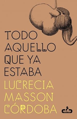 TODO AQUELLO QUE YA ESTABA | 9788417417987 | MASSON CÓRDOBA, LUCRECIA | Llibreria La Gralla | Llibreria online de Granollers
