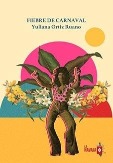FIEBRE DE CARNAVAL | 9788412530933 | ORTIZ RUANO, YULIANA | Llibreria La Gralla | Librería online de Granollers