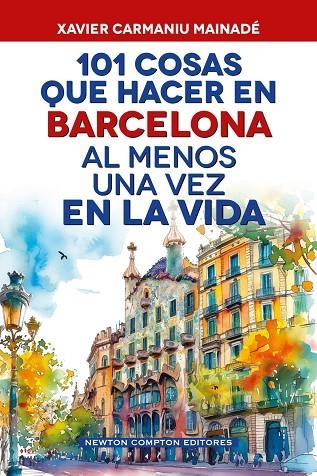 101 COSAS QUE HACER EN BARCELONA AL MENOS UNA VEZ EN LA VIDA | 9791388015724 | CARMANIU MAINADÉ, XAVIER | Llibreria La Gralla | Librería online de Granollers