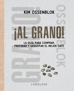 ¡AL GRANO! | 9791388145124 | OSSENBLOK, KIM | Llibreria La Gralla | Llibreria online de Granollers