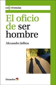 OFICIO DE SER HOMBRE, EL | 9788499212180 | JOLLIEN, ALEXANDRE | Llibreria La Gralla | Librería online de Granollers