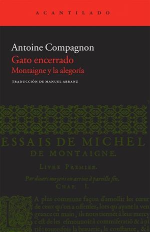 GATO ENCERRADO. MONTAIGNE Y LA ALEGORÍA | 9788415277460 | COMPAGNON, ANTOINE | Llibreria La Gralla | Llibreria online de Granollers