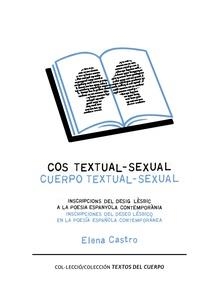 COS TEXTUAL SEXUAL. INSCRIPCIONS DEL DESIG LÈSBIC A LA POESIA ESPANYOLA CONTEMPORÀNIA | 9788493880248 | CASTRO, ELENA | Llibreria La Gralla | Librería online de Granollers