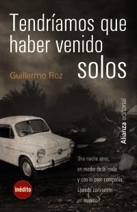 TENDRÍAMOS QUE HABER VENIDO SOLOS (ALIANZA BUTXACA) | 9788420665511 | ROZ, GUILLERMO | Llibreria La Gralla | Llibreria online de Granollers