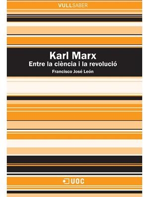 KARL MARX. ENTRE LA CIÈNCIA I LA REVOLUCIÓ (VULLSABER) | 9788497884679 | LEÓN MEDINA, FRANCISCO JOSÉ | Llibreria La Gralla | Librería online de Granollers
