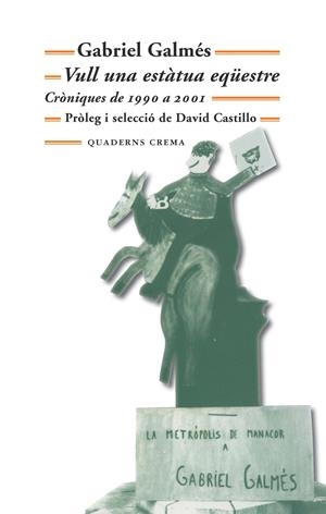 VULL UNA ESTÀTUA EQÜESTRE | 9788477275152 | GALMÉS, GABRIEL | Llibreria La Gralla | Librería online de Granollers
