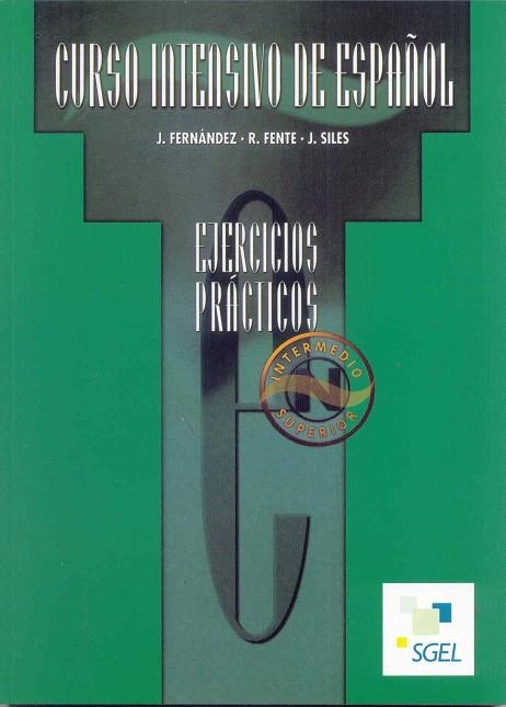 CURSO INTENSIVO SUPERIOR ESPAÑOL (EJERCICIOS) | 9788471437594 | FERNÁNDEZ, JESÚS/SILES, JOSÉ/FENTE, RAFAEL | Llibreria La Gralla | Librería online de Granollers