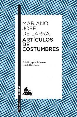ARTÍCULOS DE COSTUMBRES (AUSTRAL NARRATIVA 99) | 9788467037890 | LARRA, MARIANO JOSE DE | Llibreria La Gralla | Librería online de Granollers