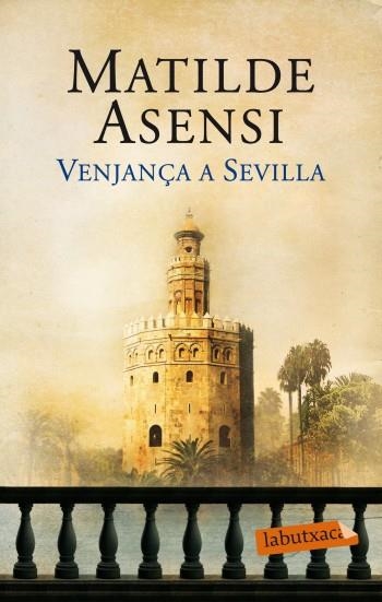 VENJANÇA A SEVILLA (LABUTXACA) | 9788499303598 | ASENSI, MATILDE | Llibreria La Gralla | Librería online de Granollers