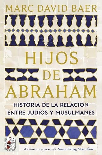 HIJOS DE ABRAHAM. HISTORIA DE LA RELACIÓN ENTRE JUDÍOS Y MUSULMANES | 9791399153781 | BAER, MARC DAVID | Llibreria La Gralla | Librería online de Granollers