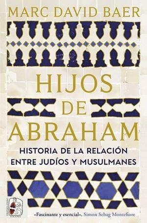 HIJOS DE ABRAHAM. HISTORIA DE LA RELACIÓN ENTRE JUDÍOS Y MUSULMANES | 9791399153781 | BAER, MARC DAVID | Llibreria La Gralla | Librería online de Granollers