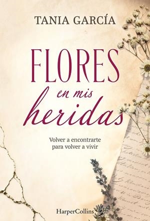 FLORES EN MIS HERIDAS | 9788491398790 | GARCIA, TANIA | Llibreria La Gralla | Librería online de Granollers