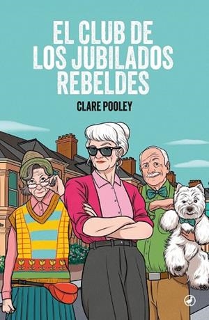 CLUB DE LOS JUBILADOS REBELDES, EL | 9788419722287 | POOLEY, CLARE | Llibreria La Gralla | Llibreria online de Granollers