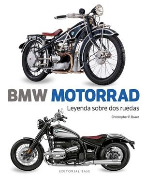 BMW MOTORRAD. LEYENDA SOBRE DOS RUEDAS | 9788410043930 | P. BAKER, CHRISTOPHER | Llibreria La Gralla | Llibreria online de Granollers