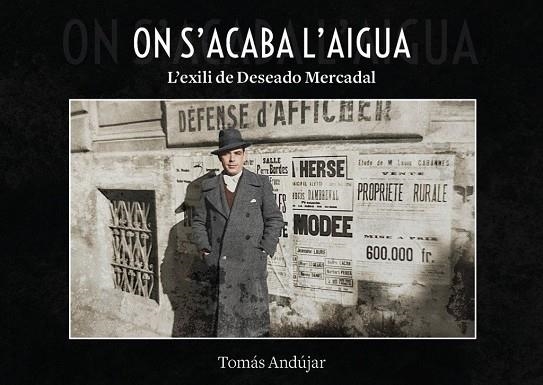 ON ACABA L'AIGUA. L'EXILI DE DESEADO MERCADAL | 9791388074189 | ANDÚJAR, TOMÁS | Llibreria La Gralla | Llibreria online de Granollers
