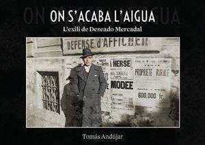 ON ACABA L'AIGUA. L'EXILI DE DESEADO MERCADAL | 9791388074189 | ANDÚJAR, TOMÁS | Llibreria La Gralla | Llibreria online de Granollers