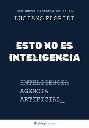 ESTO NO ES INTELIGENCIA | 9788413617954 | FLORIDI, LUCIANO | Llibreria La Gralla | Llibreria online de Granollers