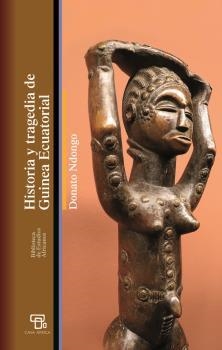 HISTORIA Y TRAGEDIA DE GUINEA ECUATORIAL | 9788472909625 | NDONGO, DONATO | Llibreria La Gralla | Llibreria online de Granollers