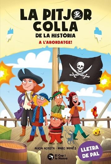 LA PITJOR COLLA DE LA HISTÒRIA. A L'ABORDATGE! | 9791387876319 | ACOSTA, ALICIA | Llibreria La Gralla | Llibreria online de Granollers