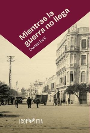 MIENTRAS LA GUERRA NO LLEGA | 9788412966572 | BOIL SERNA, DANIEL | Llibreria La Gralla | Librería online de Granollers